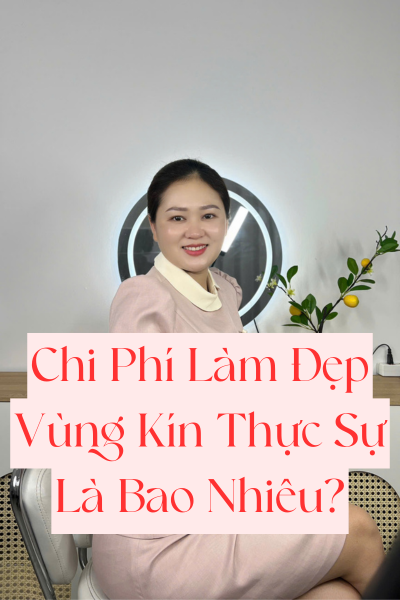 Chi Phí Làm Đẹp Vùng Kín Thực Sự Là Bao Nhiêu?